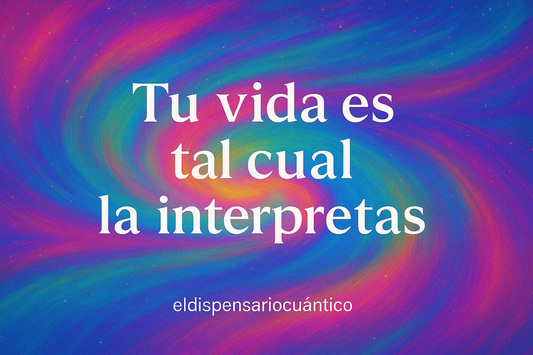 Tu Vida Es Tal Cual la Interpretas: La Magia de Cambiar Tu Percepción para Crear una Nueva Realidad