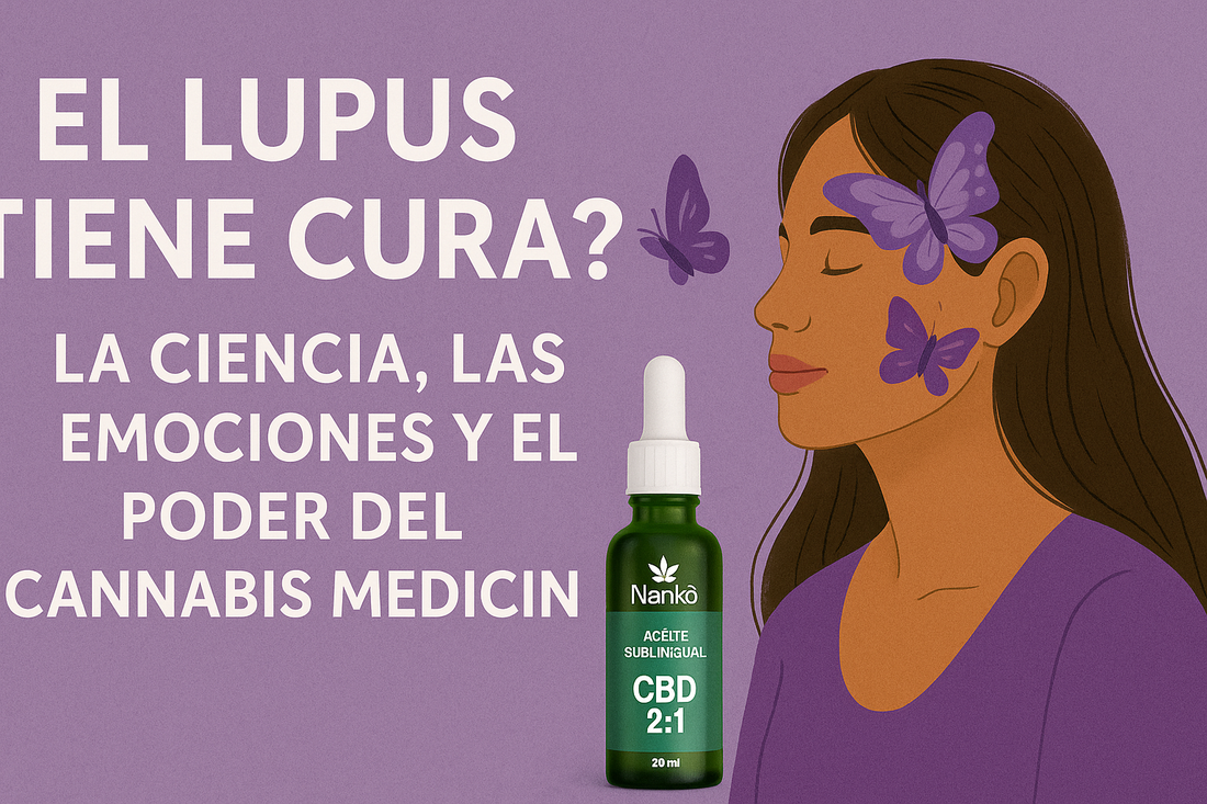 El Lupus Tiene Cura: La Ciencia, las Emociones y el Poder del Cannabis Medicinal