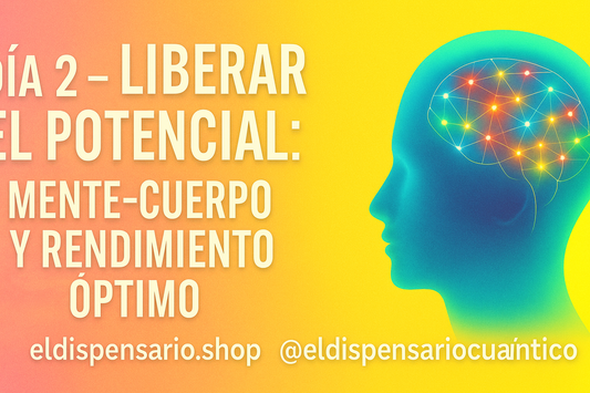 Día 2 (mayo 7) – Libera tu potencial: mente, cuerpo y energía vital