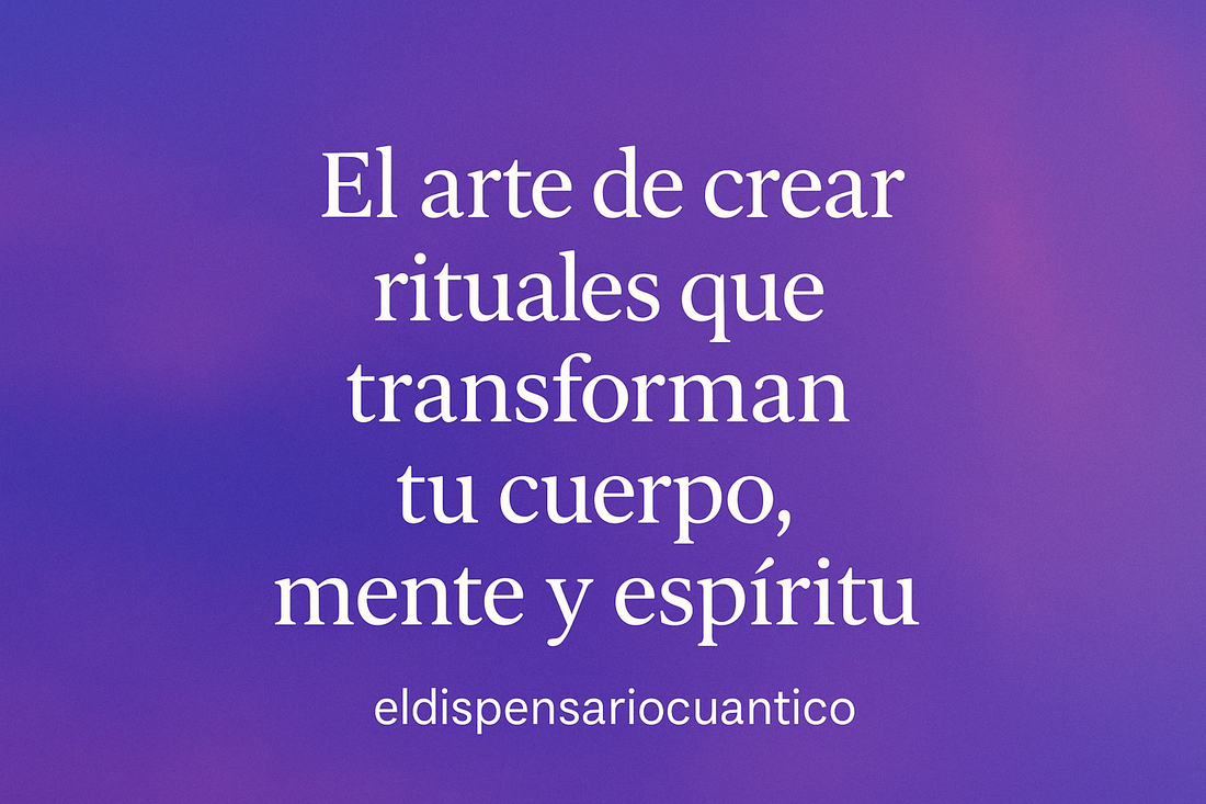 🌿 Rutinas de Bienestar: El Arte de Crear Rituales que Transforman tu Cuerpo, Mente y Espíritu