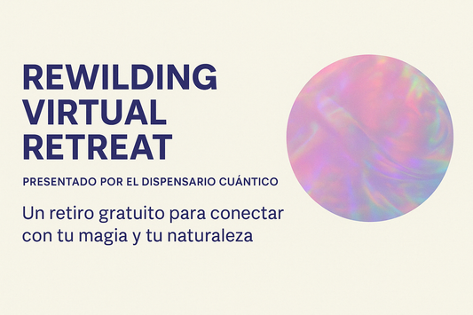 Rewilding Virtual Retreat (abril 28 - mayo 5): el viaje gratuito de 8 días para reconectar con tu magia salvaje